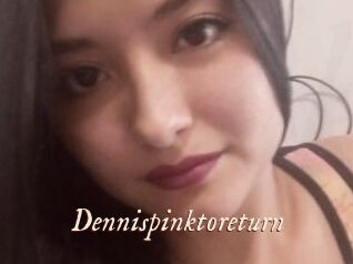 Dennispinktoreturn