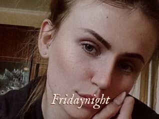 Fridaynight