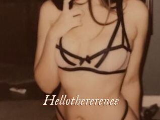 Hellothererenee