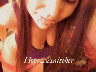 Hope2cu2niteher