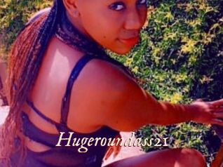 Hugeroundass21