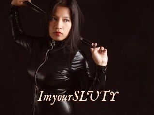 ImyourSLUTY
