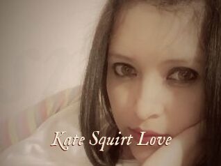 Kate_Squirt_Love
