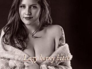 Lazy_horny_bitch