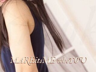 MAREitsME_whoYOU