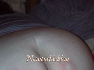 Newtothisbbw
