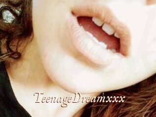 TeenageDreamxxx