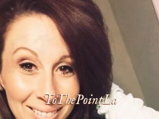 ToThePointLa