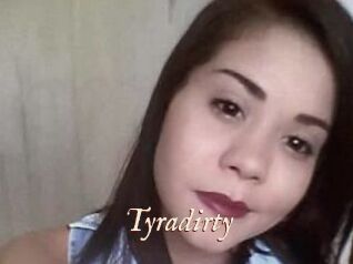 Tyradirty