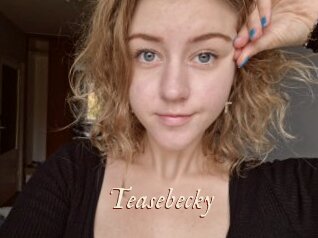 Teasebecky