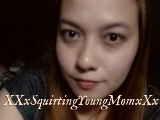 XXxSquirtingYoungMomxXx